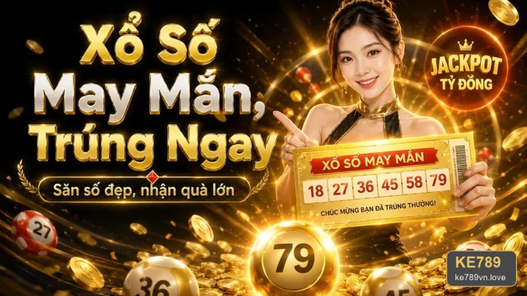 Xổ Số KE789: Vé Số, Kết Quả Và Cách Kiểm Tra Thông Tin Theo Khung Giờ, Ngân Sách