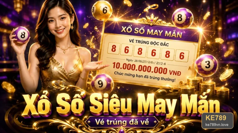 Xổ Số KE789: Kiểm Tra Vé Số, Kỳ Quay Và Nguồn Công Bố Kết Quả Đúng Cách